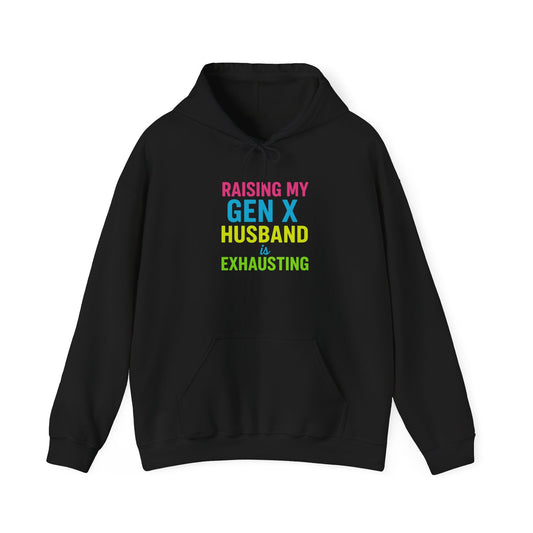 Unisex Hoodie | Raising My Gen X Husband is Exhausting | Fun Gift for Moms, Humor Sweatshirt, Casual Wear, Family Humor Hoodie