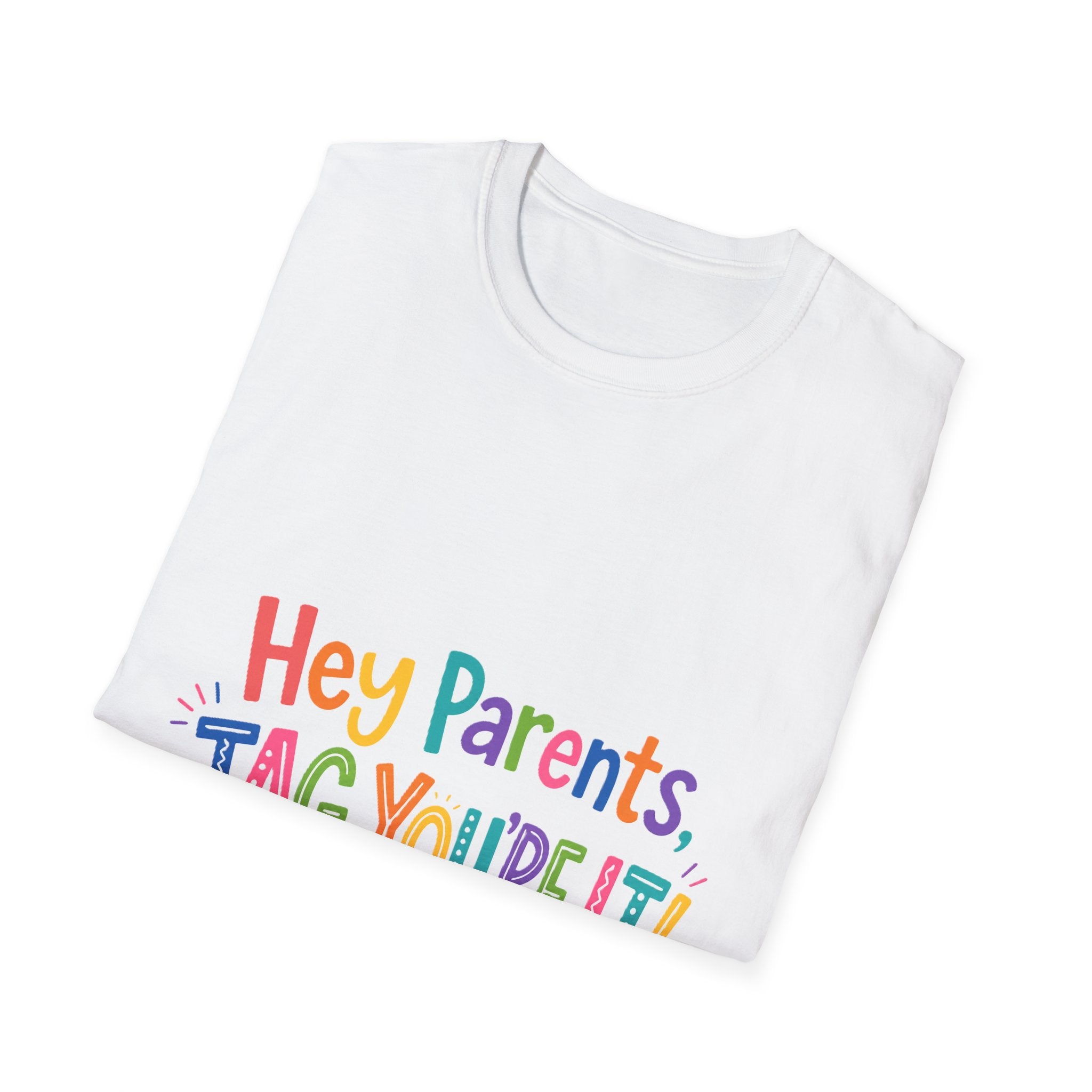 T-Shirt — "Hey Parents, Tag You’re It!" Colorful Kidscare Funny Parenting Tee
