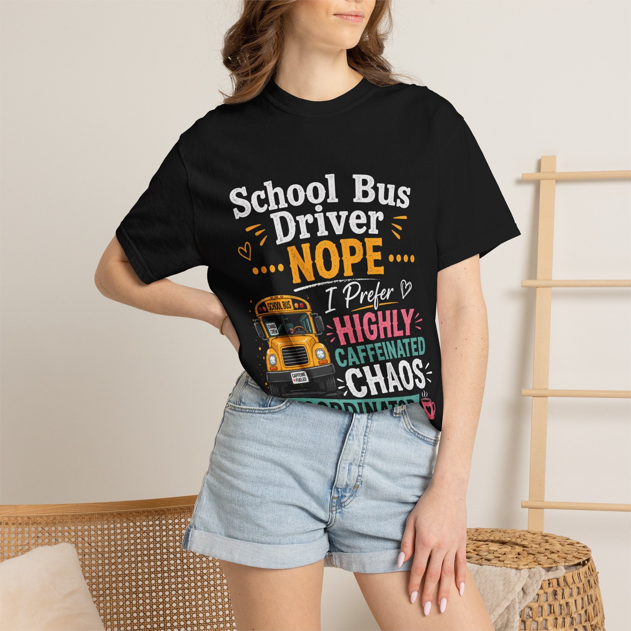 School Bus Driver T-Shirt — "Nope, Highly Caffeinated Chaos Coordinator"