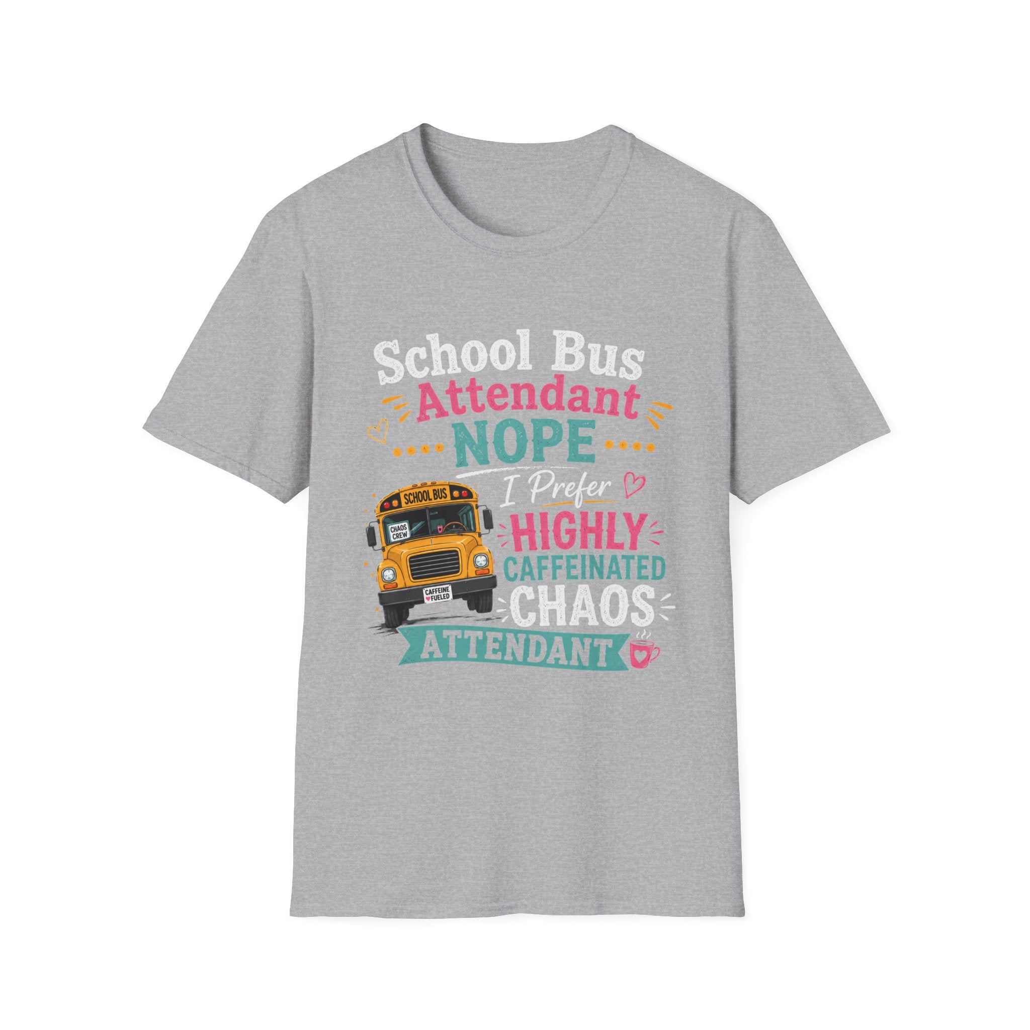 School Bus Attendant T-Shirt — "Nope I Prefer Highly Caffeinated Chaos" Funny Bus Attendant Tee