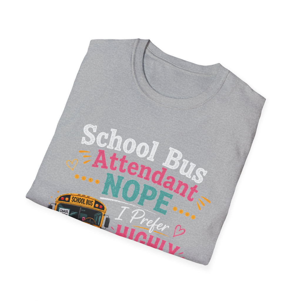 School Bus Attendant T-Shirt — "Nope I Prefer Highly Caffeinated Chaos" Funny Bus Attendant Tee