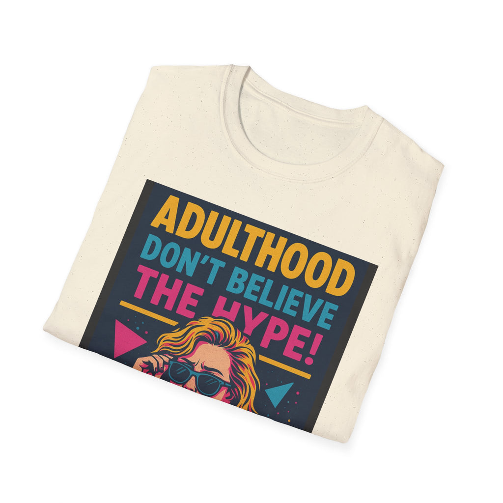 Adulthood Don't Believe the Hype T-Shirt | Funny Graphic Tee, Gift for Young Adults, Vintage Style, Unisex Casual Wear, Birthday Gift