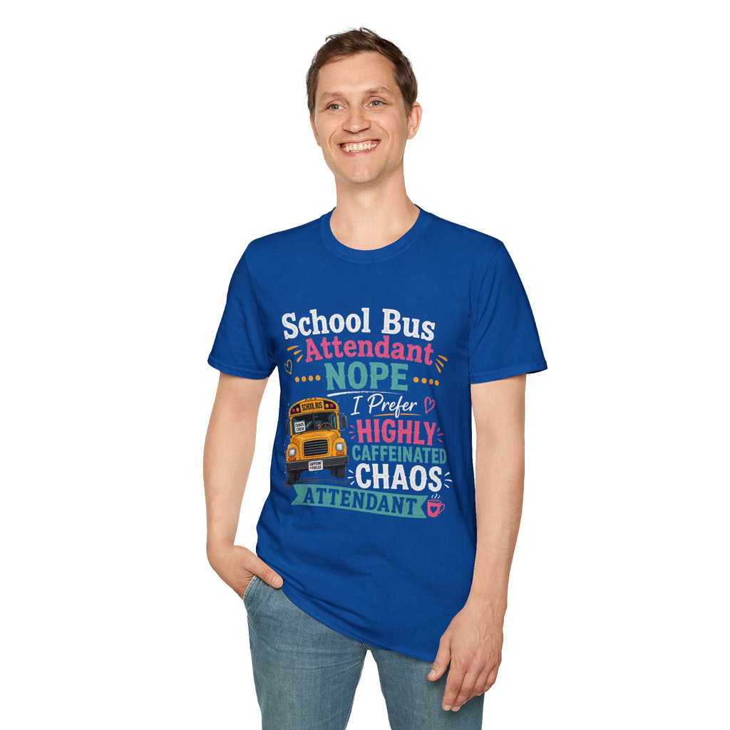 School Bus Attendant T-Shirt — "Nope I Prefer Highly Caffeinated Chaos" Funny Bus Attendant Tee