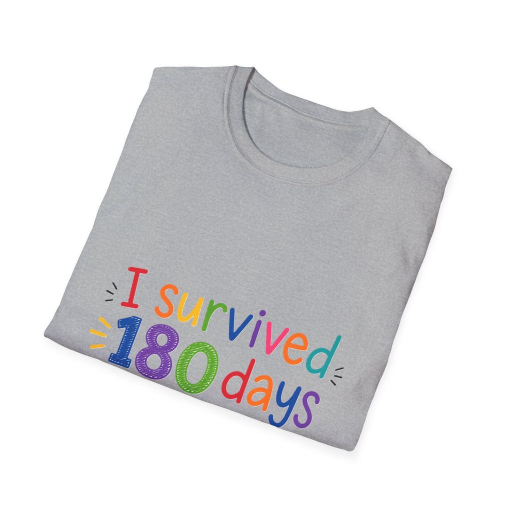 I Survived 180 Days T-Shirt — Funny End of School Teacher/Parent Shirt