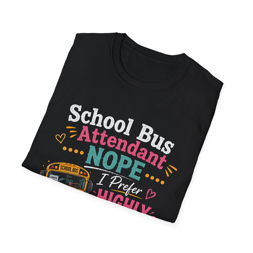 School Bus Attendant T-Shirt — "Nope I Prefer Highly Caffeinated Chaos" Funny Bus Attendant Tee