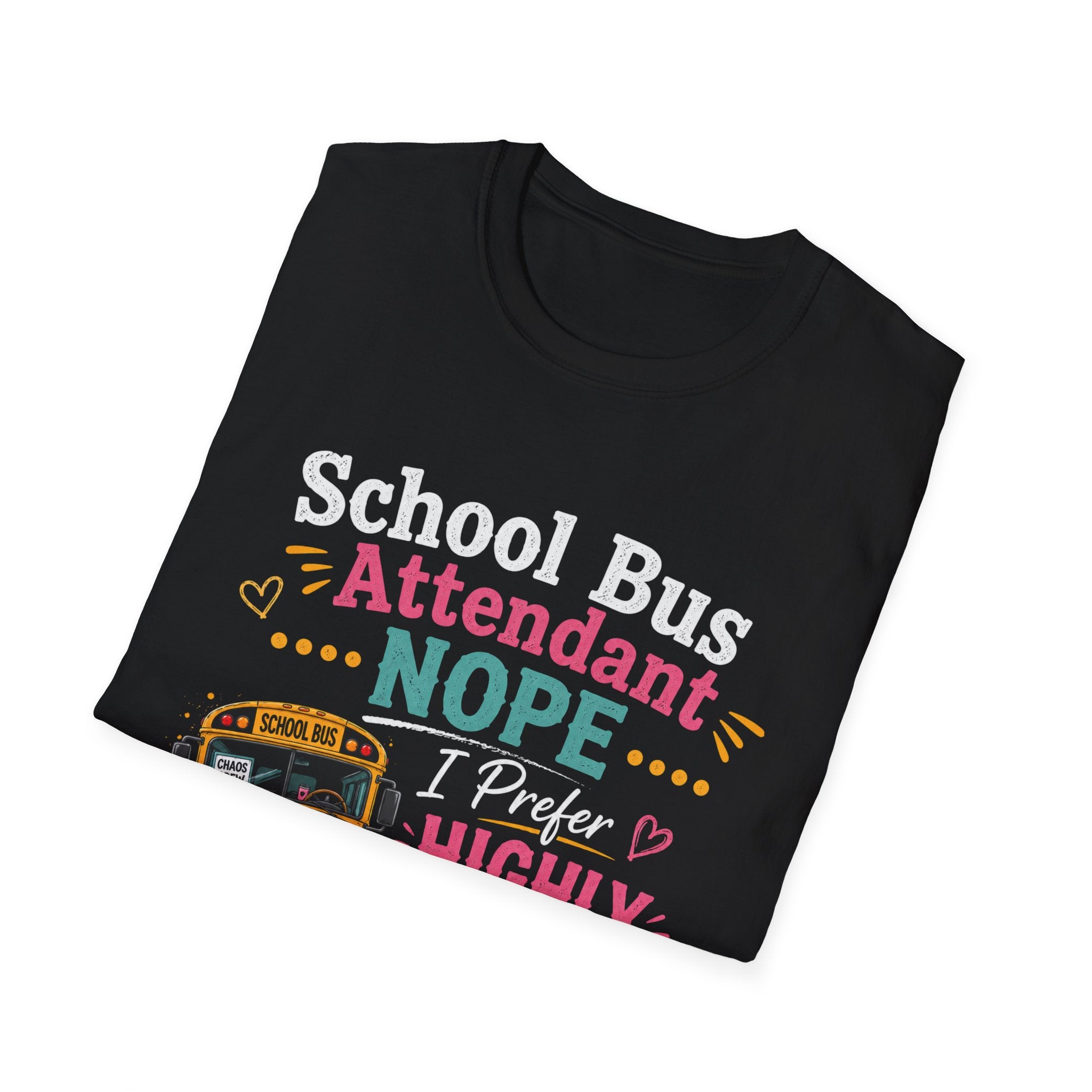 School Bus Attendant T-Shirt — "Nope I Prefer Highly Caffeinated Chaos" Funny Bus Attendant Tee