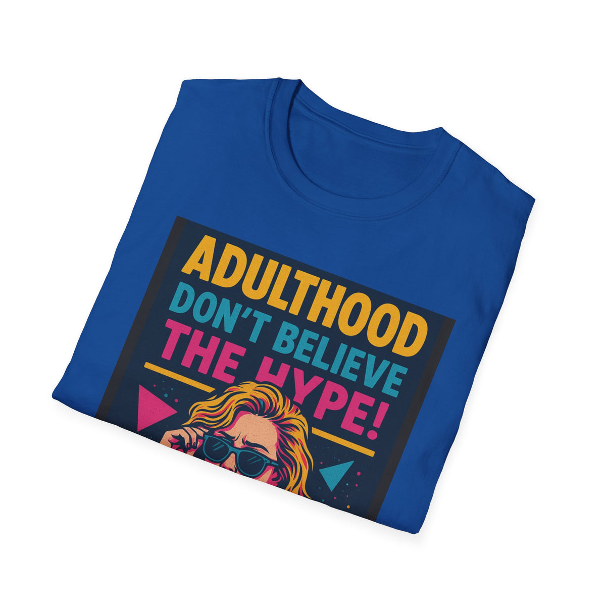 Adulthood Don't Believe the Hype T-Shirt | Funny Graphic Tee, Gift for Young Adults, Vintage Style, Unisex Casual Wear, Birthday Gift