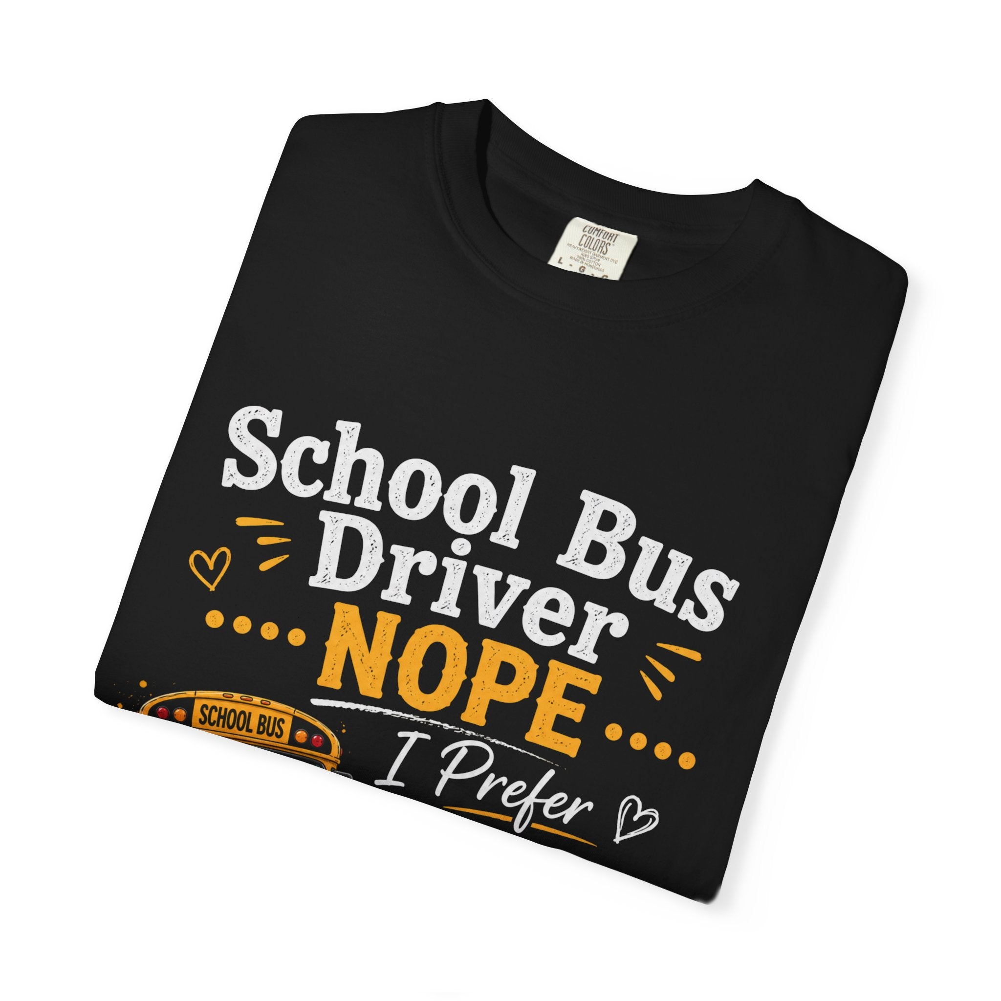 School Bus Driver T-Shirt — "Nope, Highly Caffeinated Chaos Coordinator"
