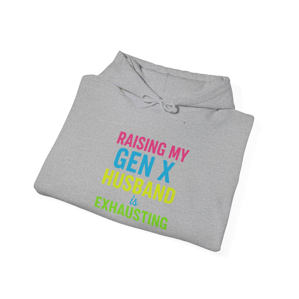 Unisex Hoodie | Raising My Gen X Husband is Exhausting | Fun Gift for Moms, Humor Sweatshirt, Casual Wear, Family Humor Hoodie