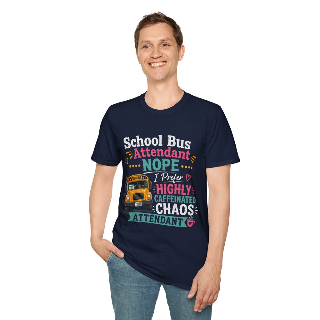 School Bus Attendant T-Shirt — "Nope I Prefer Highly Caffeinated Chaos" Funny Bus Attendant Tee
