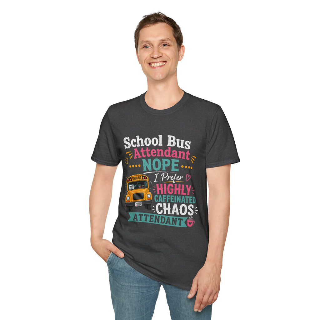 School Bus Attendant T-Shirt — "Nope I Prefer Highly Caffeinated Chaos" Funny Bus Attendant Tee