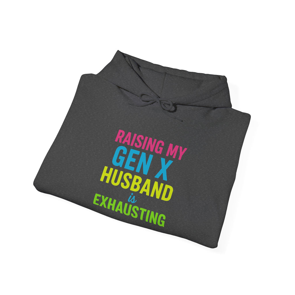 Unisex Hoodie | Raising My Gen X Husband is Exhausting | Fun Gift for Moms, Humor Sweatshirt, Casual Wear, Family Humor Hoodie