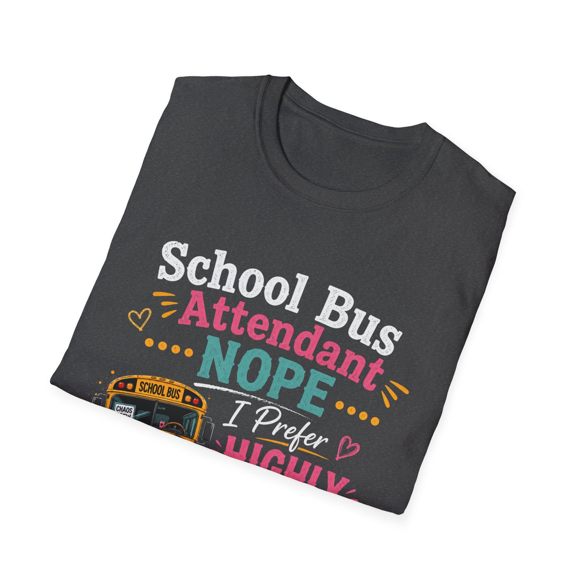 School Bus Attendant T-Shirt — "Nope I Prefer Highly Caffeinated Chaos" Funny Bus Attendant Tee