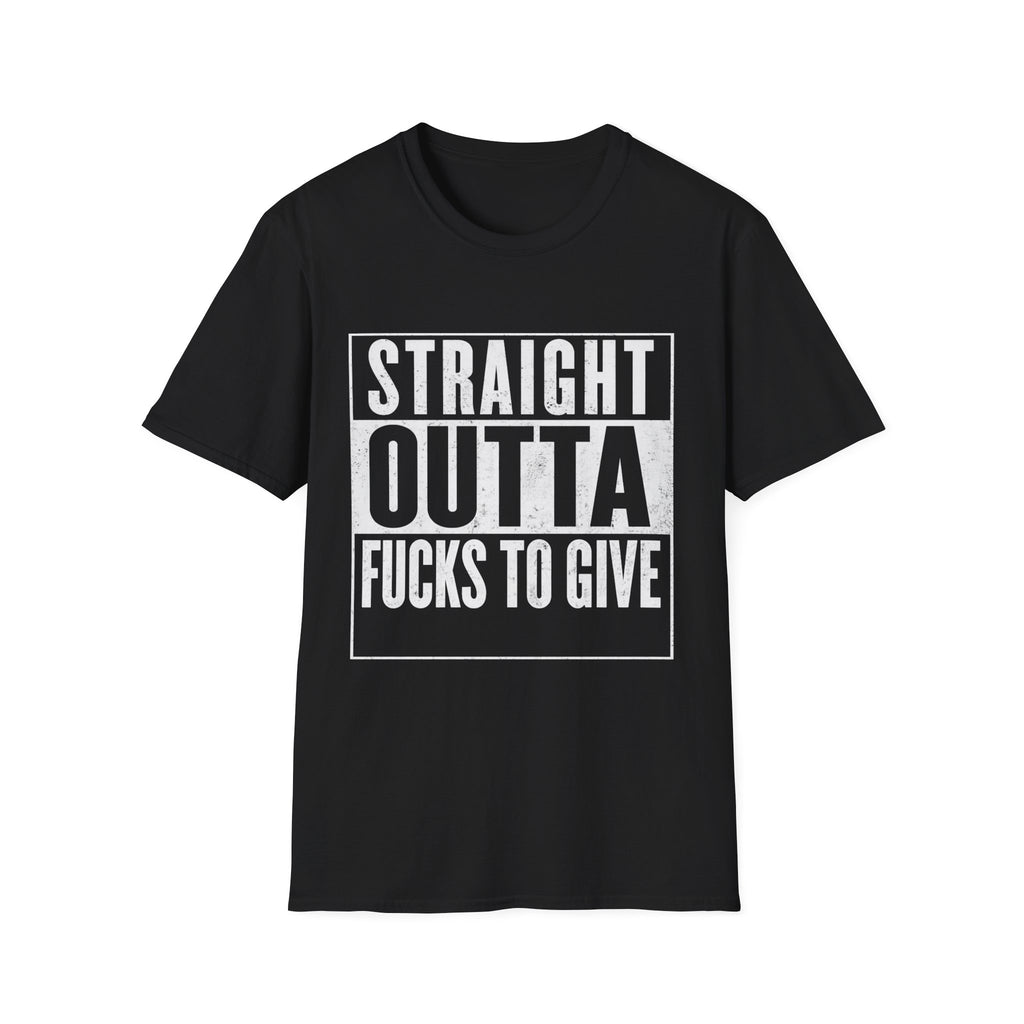 T-Shirt — "Straight Outta Fucks to Give" Distressed Graphic Tee