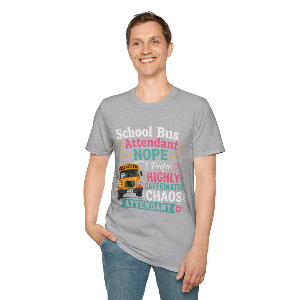 School Bus Attendant T-Shirt — "Nope I Prefer Highly Caffeinated Chaos" Funny Bus Attendant Tee