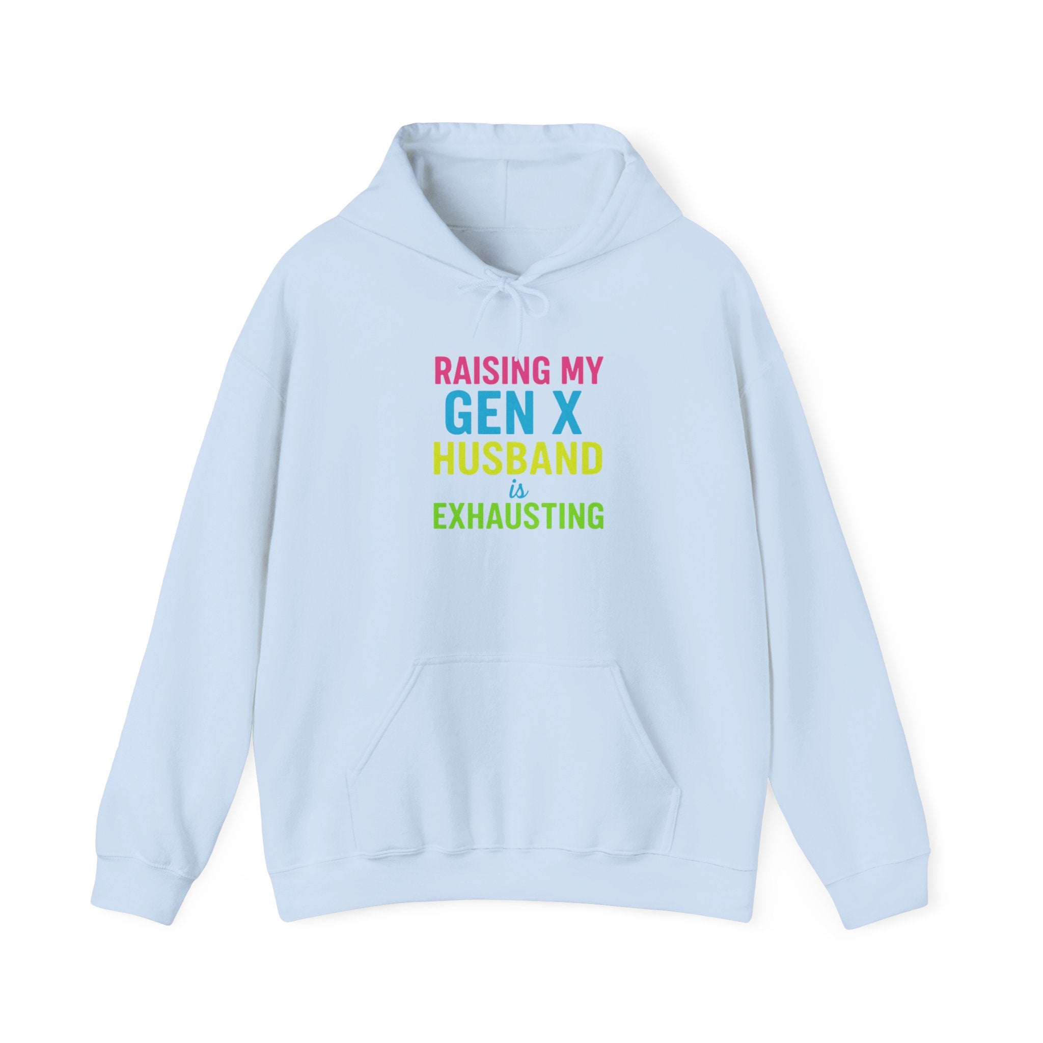 Unisex Hoodie | Raising My Gen X Husband is Exhausting | Fun Gift for Moms, Humor Sweatshirt, Casual Wear, Family Humor Hoodie