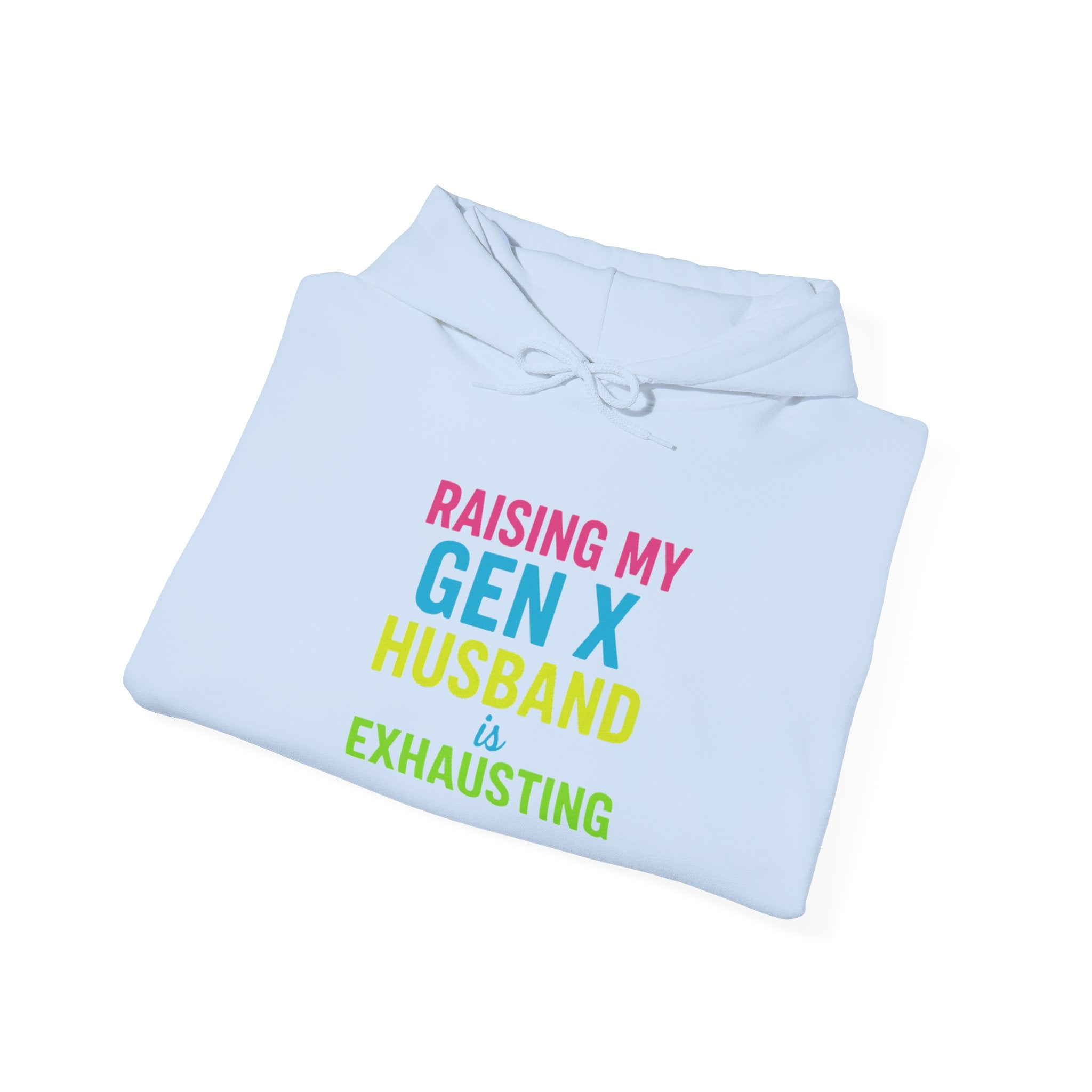 Unisex Hoodie | Raising My Gen X Husband is Exhausting | Fun Gift for Moms, Humor Sweatshirt, Casual Wear, Family Humor Hoodie