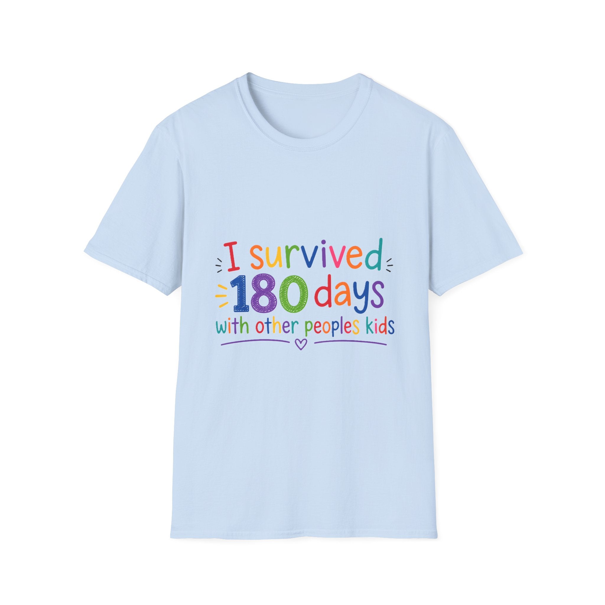 I Survived 180 Days T-Shirt — Funny End of School Teacher/Parent Shirt